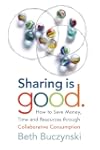 Sharing is Good: How to Save Money, T...
