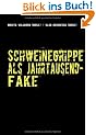 Schweinegrippe als Jahrtausend-Fake: Chronik einer geplanten Seuche
