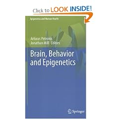 Brain, Behavior and Epigenetics (Epigenetics and Human Health) by Arturas Petronis and Jonathan Mill