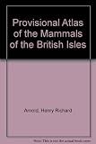 Provisional atlas of the mammals of the British Isles