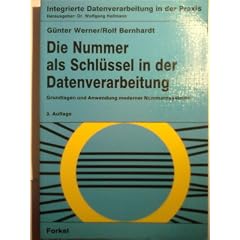 Die Nummer als Schl�ssel in der Datenverarbeitung. Grundlagen und Anwendung moderner Nummernsysteme