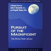 Pursuit of the Magnificent: The Divine Order of Love | [Dr. John F. Demartini, Deepak Chopra]