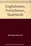 Englishmen, Frenchmen, Spaniards