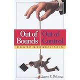 out of bounds and out of control regulatory enforcement at the epa
