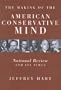 The Making of the American Conservative Mind: National Review and Its Times