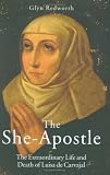 The She-apostle: The Extraordinary Life and Death of Luisa De Carvajal
