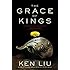 The Grace of Kings (The Dandelion Dynasty)