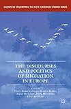 The discourses and politics of migration in Europe