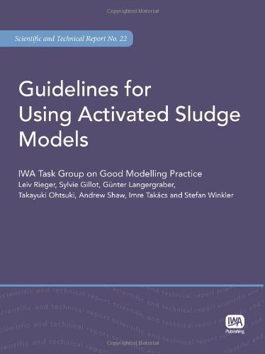 Guidelines for Using Activated Sludge Models (Scientific & Technical Report) 1st edition by Rieger, Leiv, Gillot, Sylvie, Langergraber, Gunter (2012) Paperback