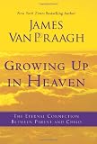 Growing Up in Heaven: The Eternal Connection Between Parent and Child