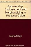 Sponsorship, endorsement and merchandising : a practical guide