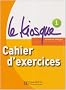 Le Kiosque 1 M�thode de fran�ais A1 : Cahier d'exercices
