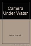 Camera underwater : a practical guide to underwater photography