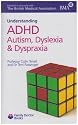 ADHD Autism, Dyslexia and Dyspraxia (Understanding)