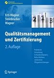 Produkt-Bild: Qualit&auml;tsmanagement & Zertifizierung: Praktische Umsetzung in Krankenh&auml;usern, Reha-Kliniken, station&auml;ren Pflegeeinrichtungen (Erfolgskonzepte Praxis- & Krankenhaus-Management)