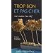 Trop bon et pas cher : 100 Recettes d'un chef