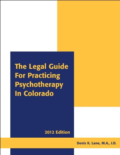 The Legal Guide for Practicing Psychotherapy in Colorado 2012