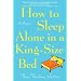 How to Sleep Alone in a King-Size Bed: A Memoir