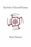 Symbols of Sacred Science (Collected Works of Rene Guenon)