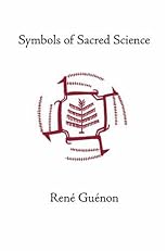Symbols of Sacred Science (Collected Works of Rene Guenon)