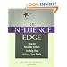 The Influence Edge: How to Persuade Others to Help You Achieve Your Goals