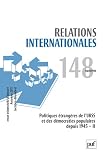 Relations internationales, N� 148 : Politiques �trang�re de l'URSS et des d�mocraties populaires depuis 1945 : Volume 2