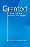 Granted: Tips for Writing a Medical Grant Proposal