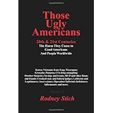 those ugly americans 20th  21st centuries the harm they do to good americans and people worldwide