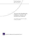 Terrorism Risk Modeling For Intelligence Analysis And Infrastructure Protection