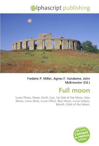 Full moon: Lunar Phase, Moon, Earth, Sun, Far Side of the Moon, New Moon, Lunar Deity, Lunar Effect, Blue Moon, Lunar Eclipse, Month, Orbit of the Moon.