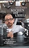  : Kochen ist Krieg!: Am Herd mit deutschen Profiköchen