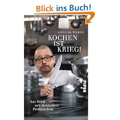 Kochen ist Krieg!: Am Herd mit deutschen Profik�chen