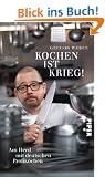 Kochen ist Krieg!: Am Herd mit deutschen Profik�chen