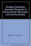 Strategic marketing : a business response to consumerism