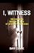 I, Witness: The Shocking Insider's Story of Jehovah's Witnesses by Daniel Clark ISBN 097946370X