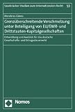 Grenzüberschreitende Verschmelzung unter Beteiligung von EU/EWR- und Drittstaaten-Kapitalgesellschaften: Entwicklung und Ausblick für das deutsche Gesellschafts- und Ertragsteuerrecht