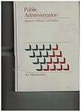 Public administration : agencies, policies, and politics