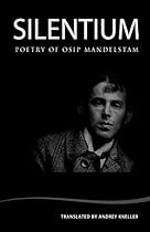 Silentium: Poetry of Osip Mandelstam Silentium: Poetry of Osip Mandelstam