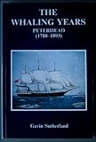 The whaling years : Peterhead (1788-1893)