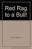 Red rag to a bull!
