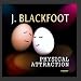 J. Blackfoot-Physical Attraction