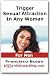 Trigger Sexual Attraction In Any Woman - For Men