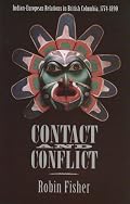 Contact and Conflict: Indian-European Relations in British Columbia, 1774-1890