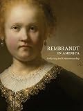 Rembrandt in America: Collecting and Connoisseurship   [REMBRANDT IN AMER] [Hardcover]