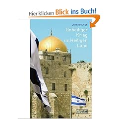 Unheiliger Krieg im Heiligen Land: Meine Jahre in Jerusalem