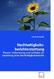 Nachhaltigkeits- berichterstattung: Theorie, Vorbereitung und Leitfaden zur Gestaltung eines Nachhaltigkeitsberichts - Lisa de Pasqualin