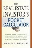 The Real Estate Investor's Pocket Calculator: Simple Ways to Compute Cashflow, Value, Return, and Other Key Financial Measurements