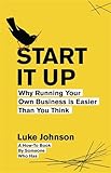 Start it up : why running your own business is easier than you think