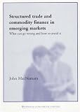 Structured Trade and Commodity Finance: What Can Go Wrong and How to Avoid It
