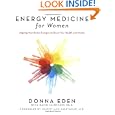 Energy Medicine for Women: Aligning Your Body's Energies to Boost Your Health and Vitality by Donna Eden, David Feinstein, and Christiane Northrup
